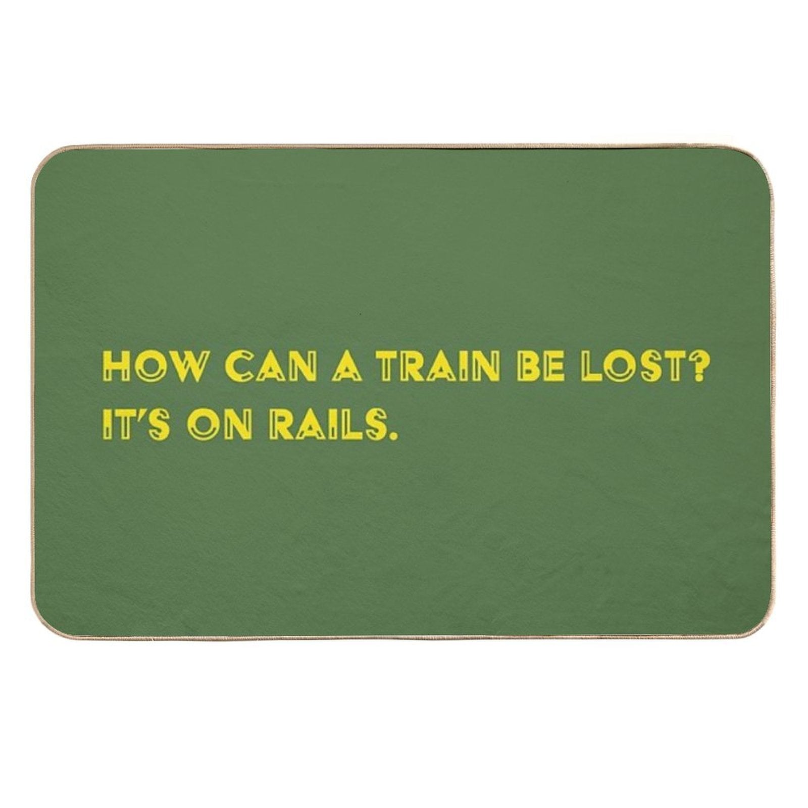 How Can A Train Be Lost It's on Rails.  Absorbent Bath Mat