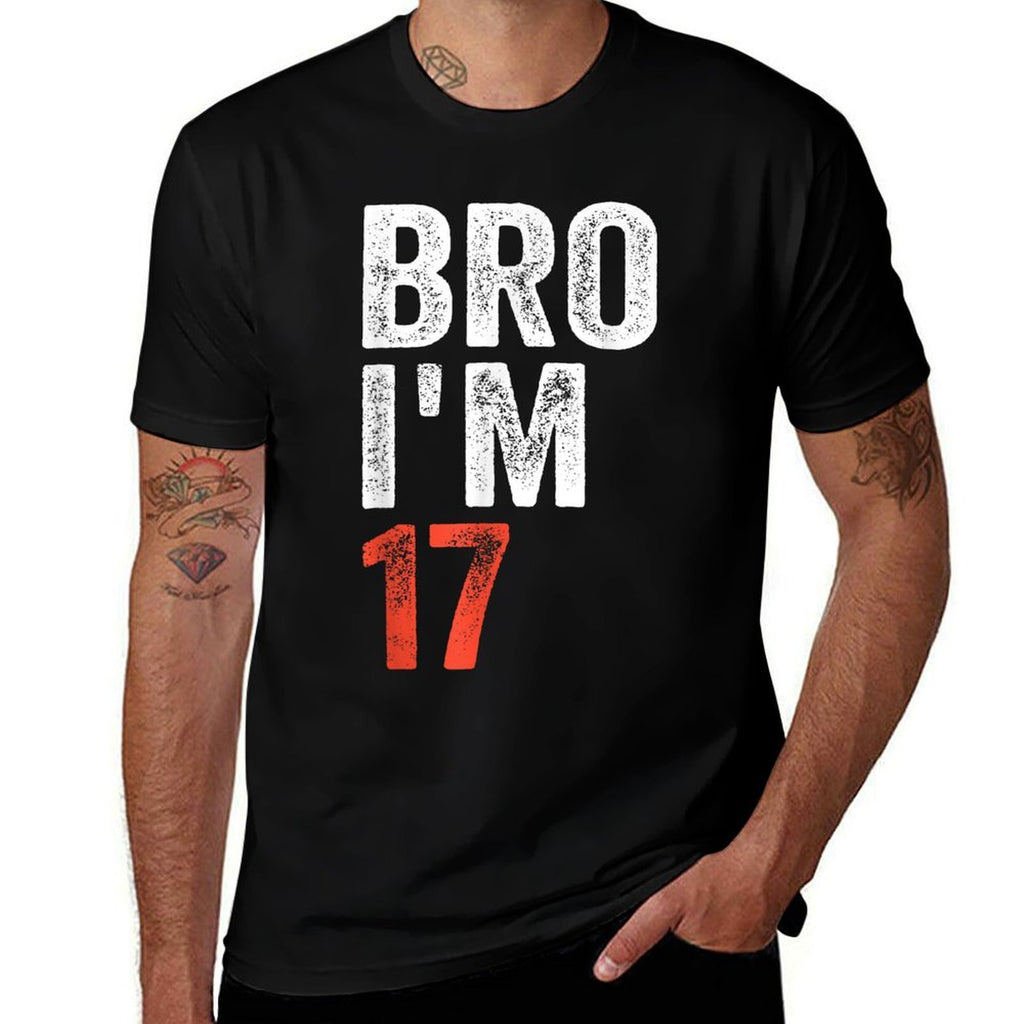 Bro I'm 17, 17yo Boys 17th Birthday And Girls 17th Birthday  Cotton T-Shirt