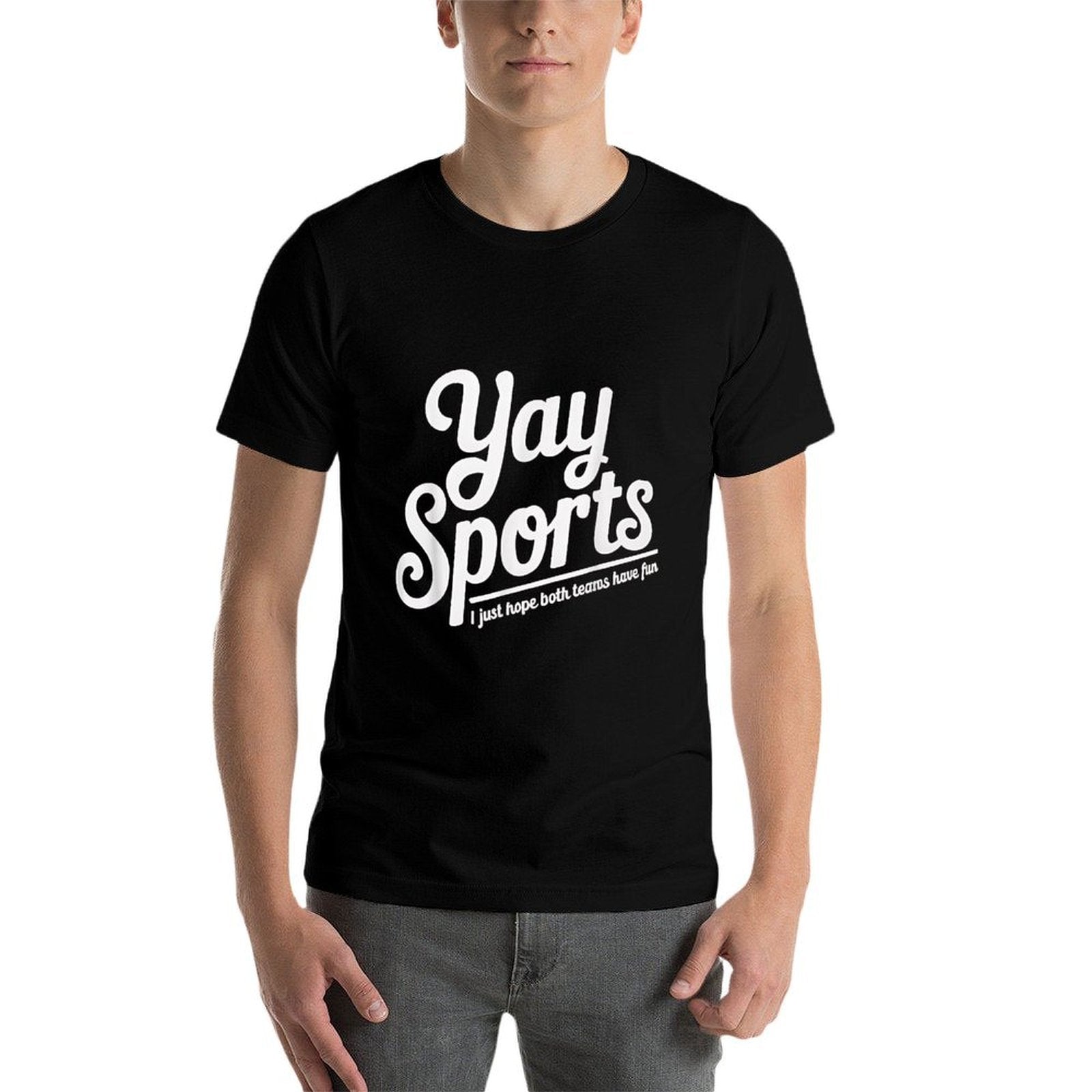 Sports Fan Gift Yay Sports I Just Hope Both Teams Have Fun Comfortable T-Shirt