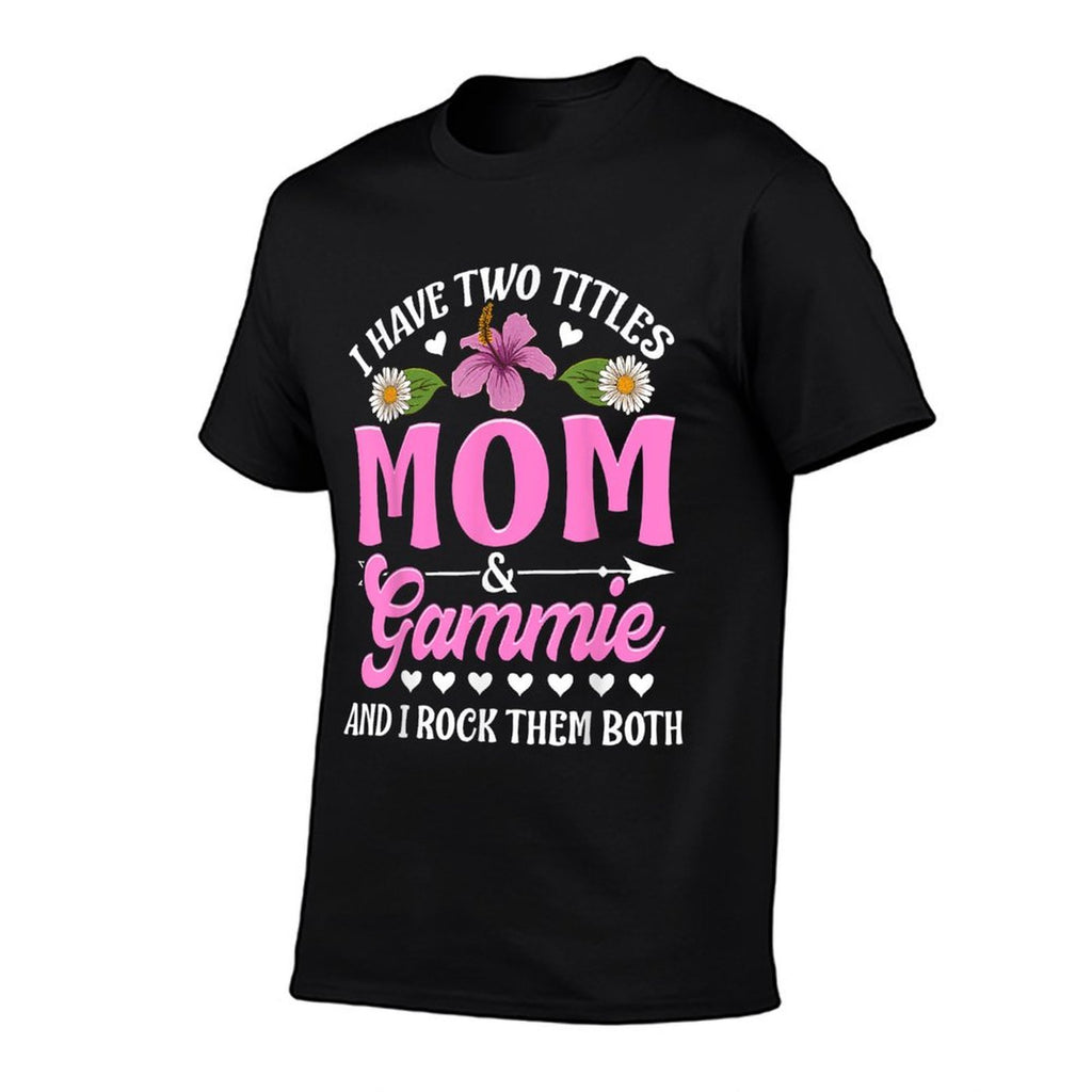 I Have Two Titles Mom And Gammie Cute Mothers Day Gifts  Ribbed Collar T-Shirt