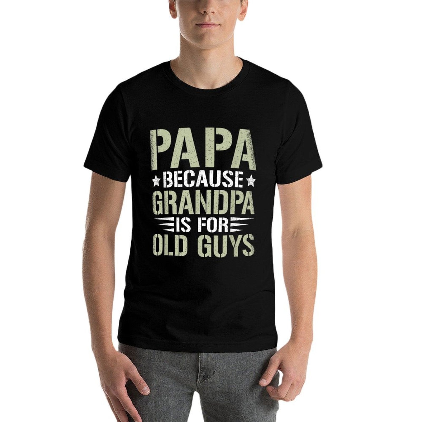 Papa Because Grandpa Is For Old Guys Funny Dad Father Saying  Graphic-printed T-Shirt