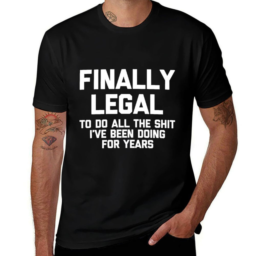 Funny 21st Birthday Finally Legal... Funny Sweatshirt  Easy-care T-Shirt