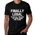 Funny 21st Birthday Finally Legal... Funny Sweatshirt  Easy-care T-Shirt