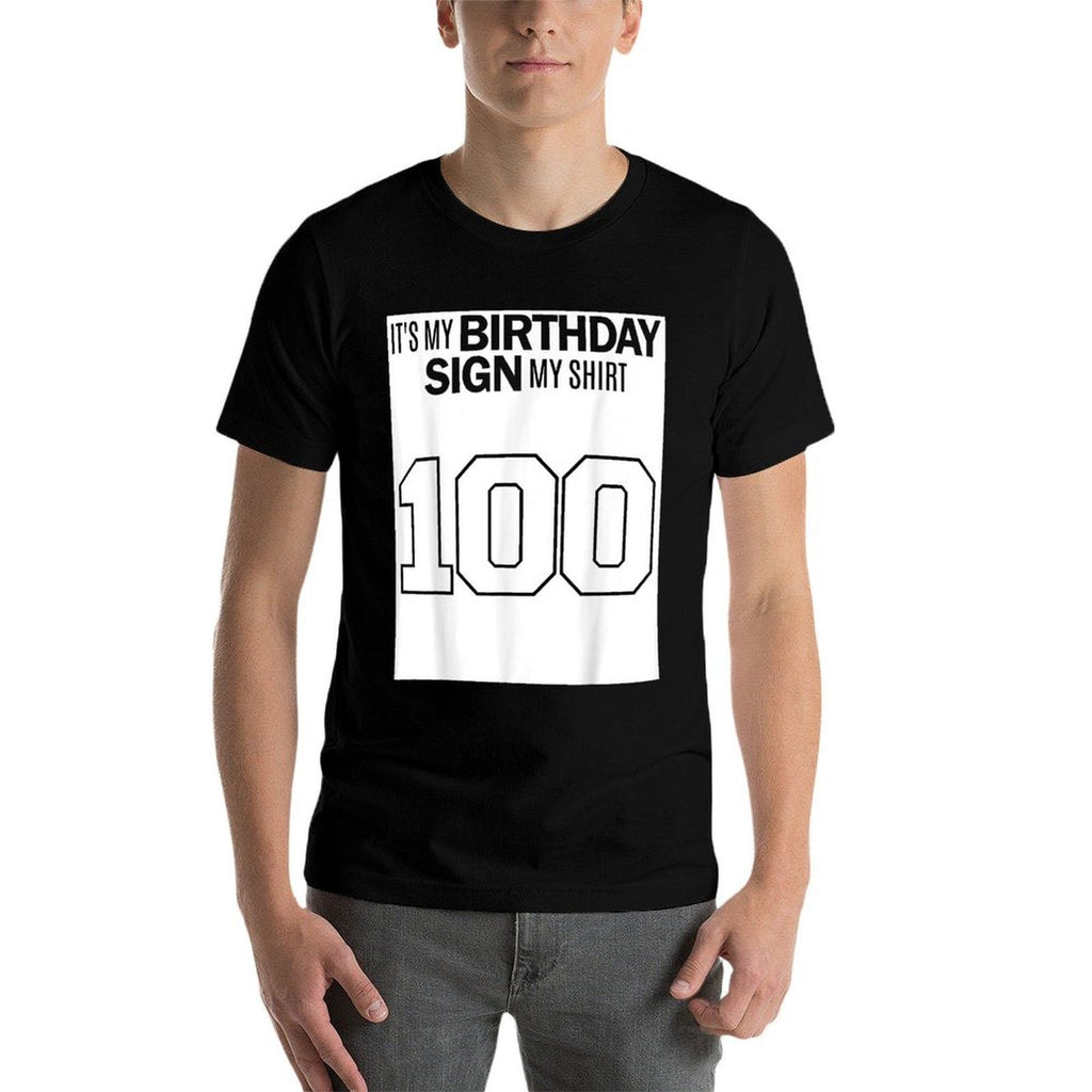 SIGN MY SHIRT IT'S MY 100TH BIRTHDAY 100 YEAR OLD JERSEY Comfortable T-Shirt