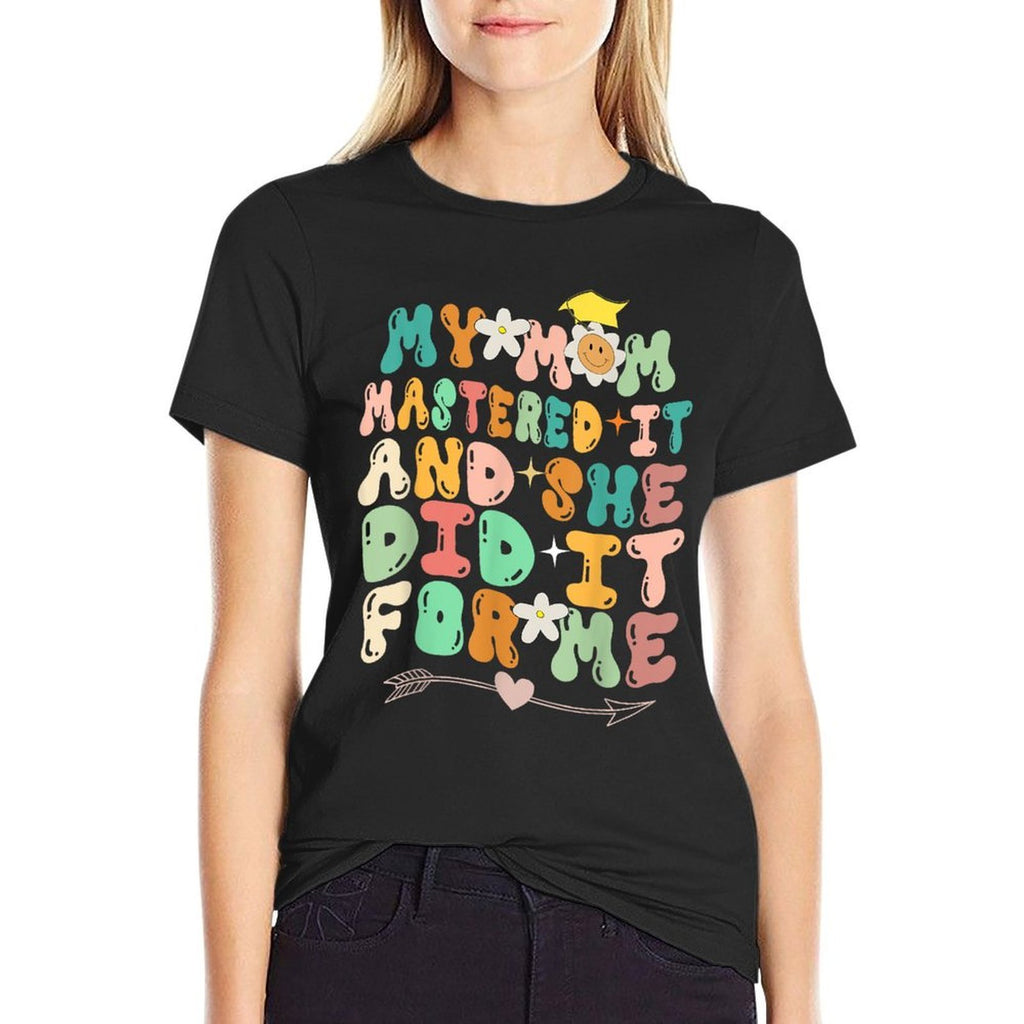 My Mom Mastered It And She Did It For Me Graduation Outfit  Relaxed-fit T-Shirt