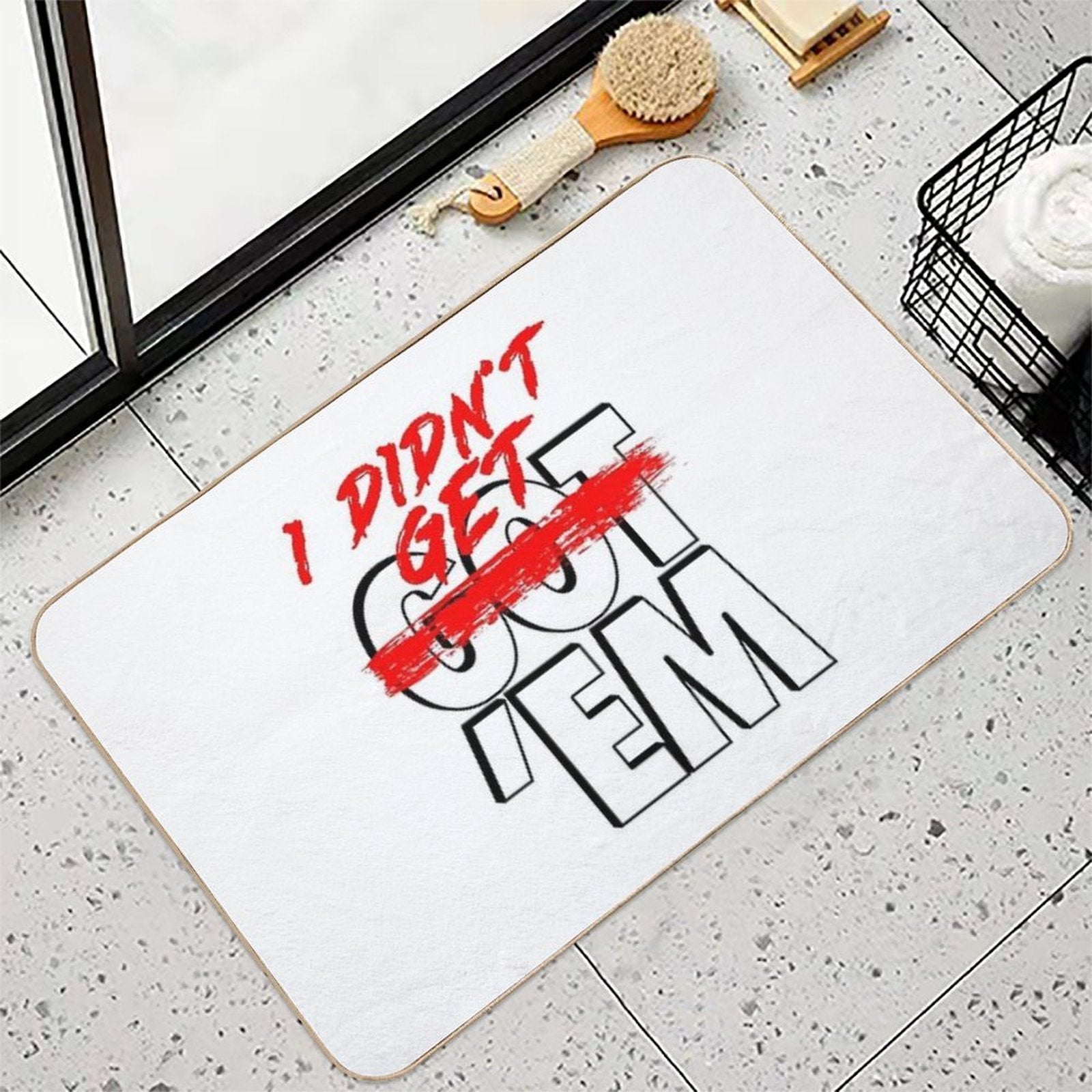 I Didn't Get Em  Fade-Resistant Bath Mat