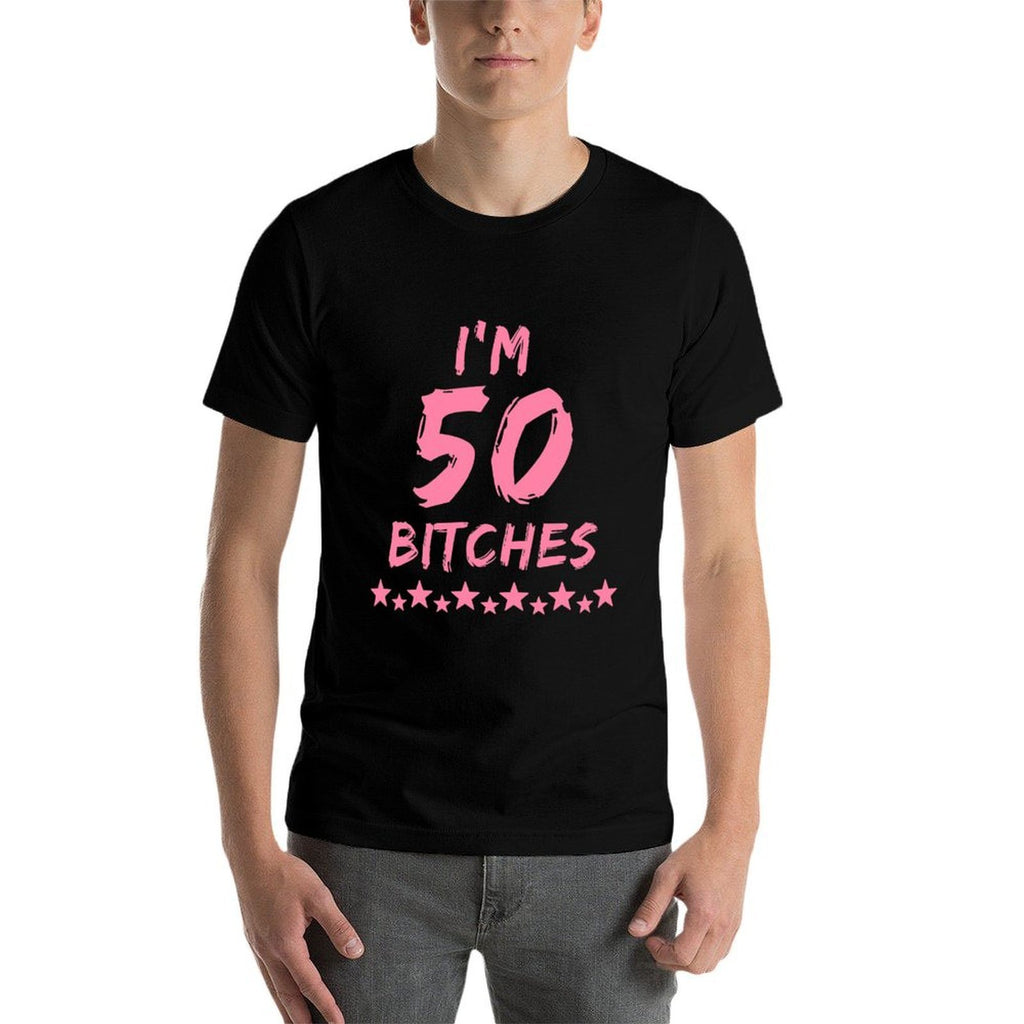 I'm 50 Bitches Funny 50th Birthday Gift  Breathable T-Shirt
