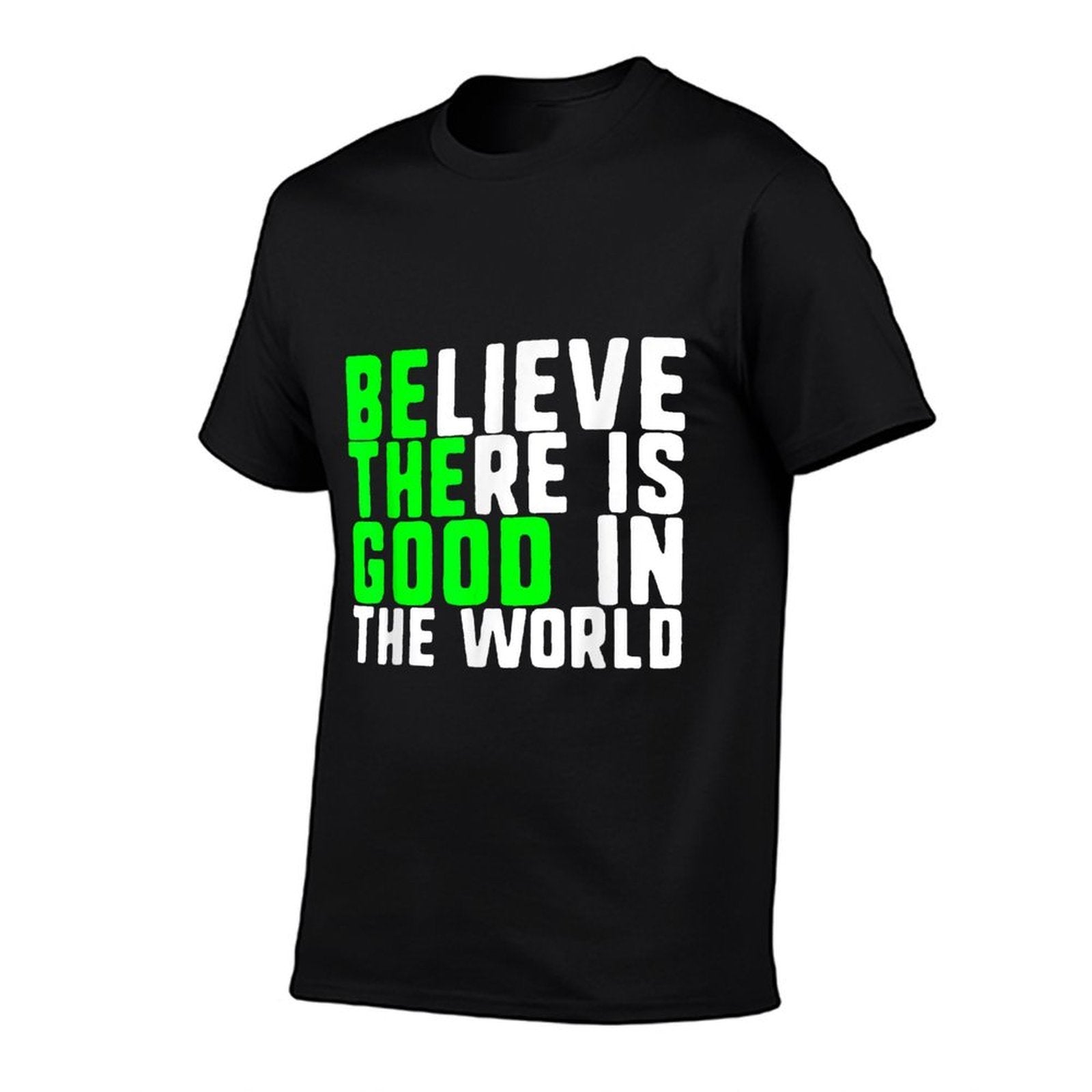 Be The Good Believe There Is Good In The World Christmas  Versatile T-Shirt