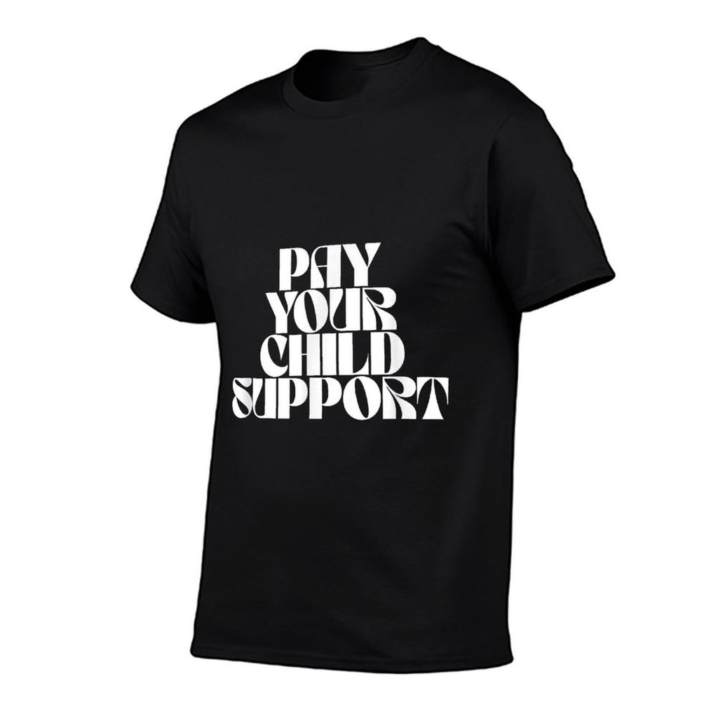 Pay Your Child Support  Classic T-Shirt