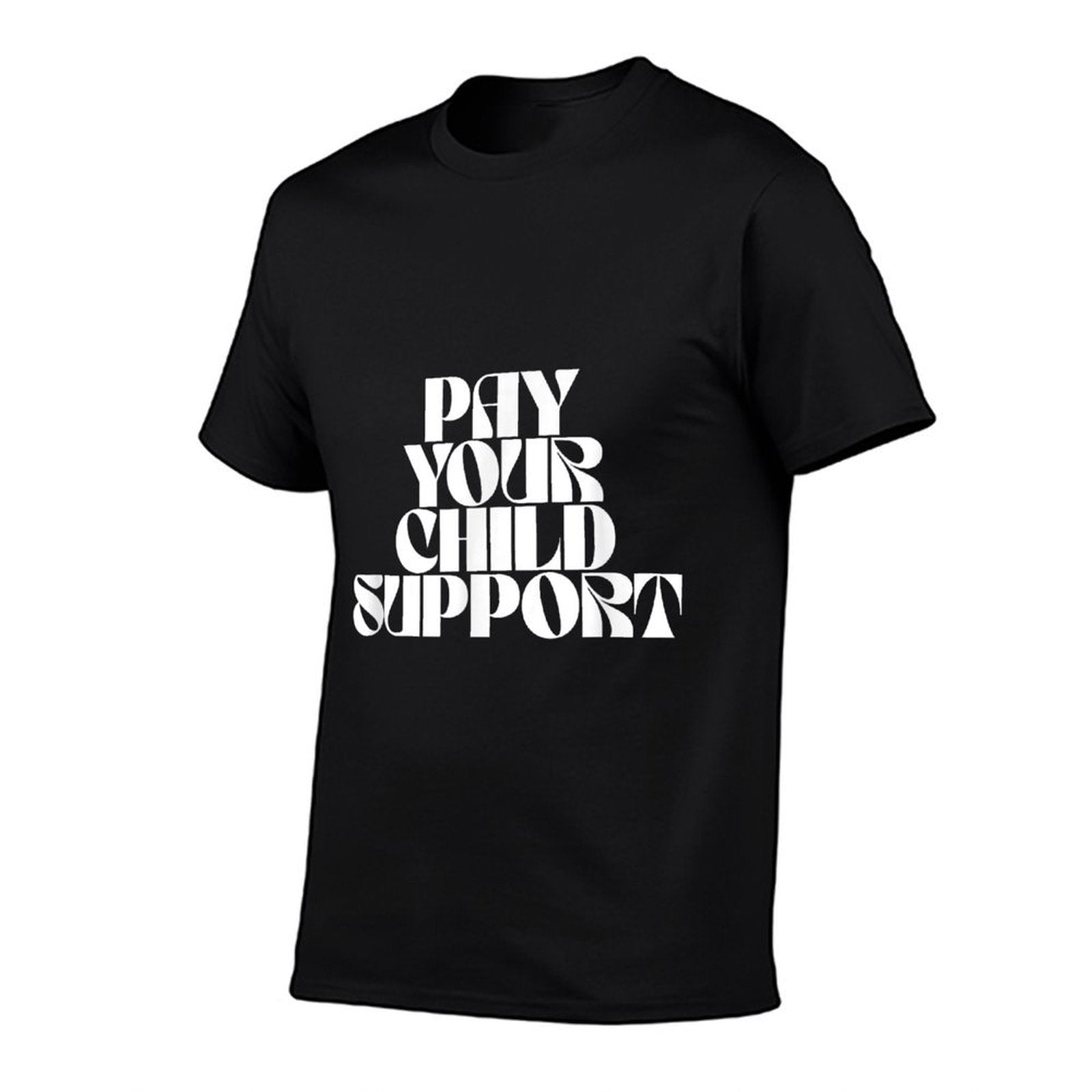 Pay Your Child Support  Classic T-Shirt