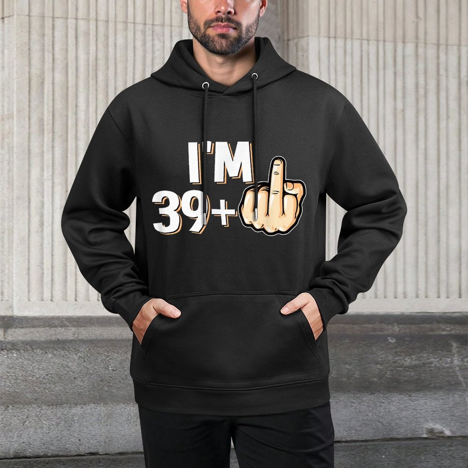 I'm 39 Plus F You Middle Finger Funny 40th Birthday Versatile Streetwear Hoodie