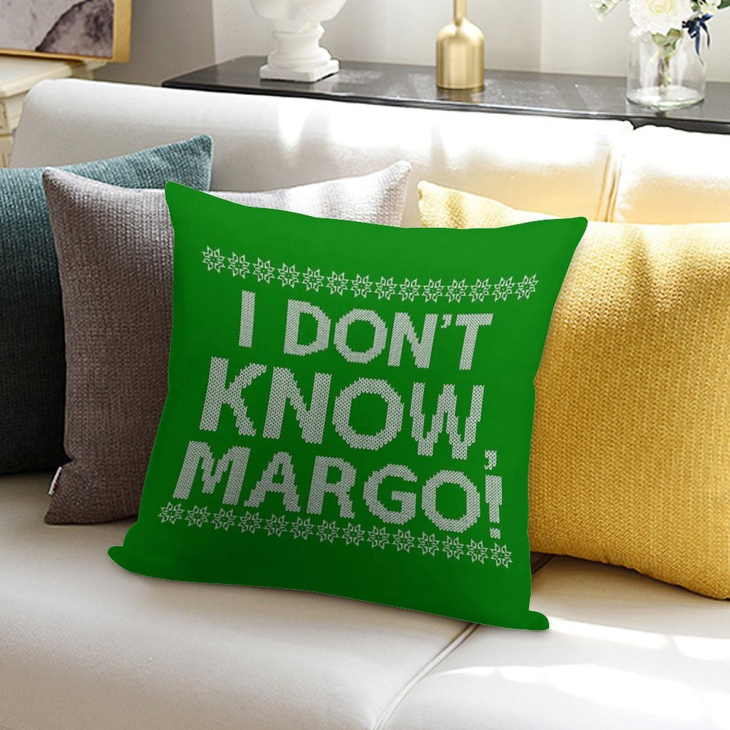 I Don't KNOW, MARGO! Soft Gift Ready Throw Pillow