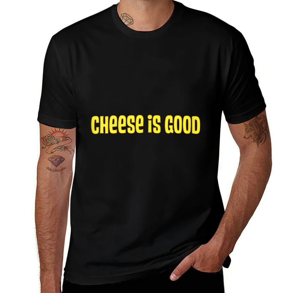 Cheese Is Good from The 2000s TV Show Comfortable T-Shirt
