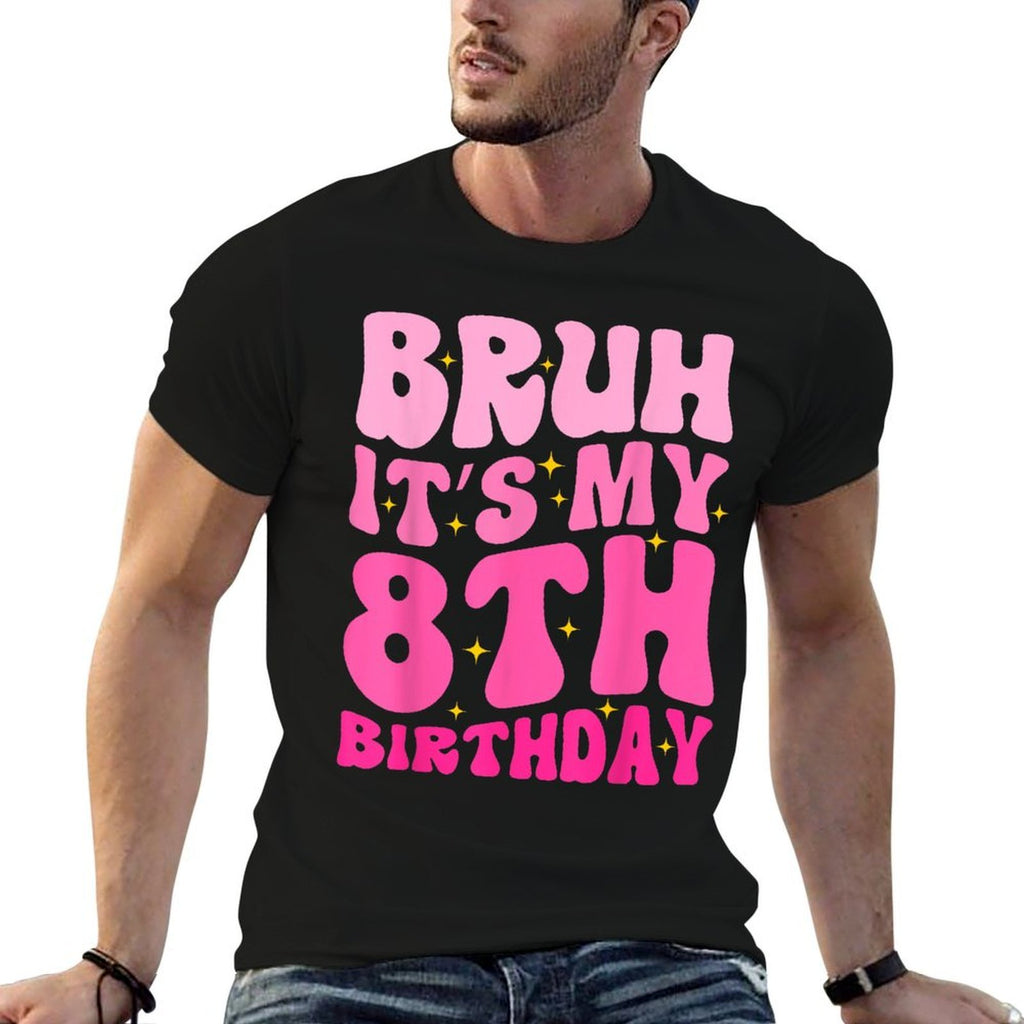 Bruh It's My 8th Birthday 8 Year Old 8yr Cute Groovy Pink  Breathable T-Shirt