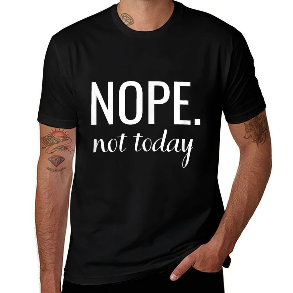 Shirt That Says Nope. Not Today - T That Says - Funny  Moisture-wicking T-Shirt