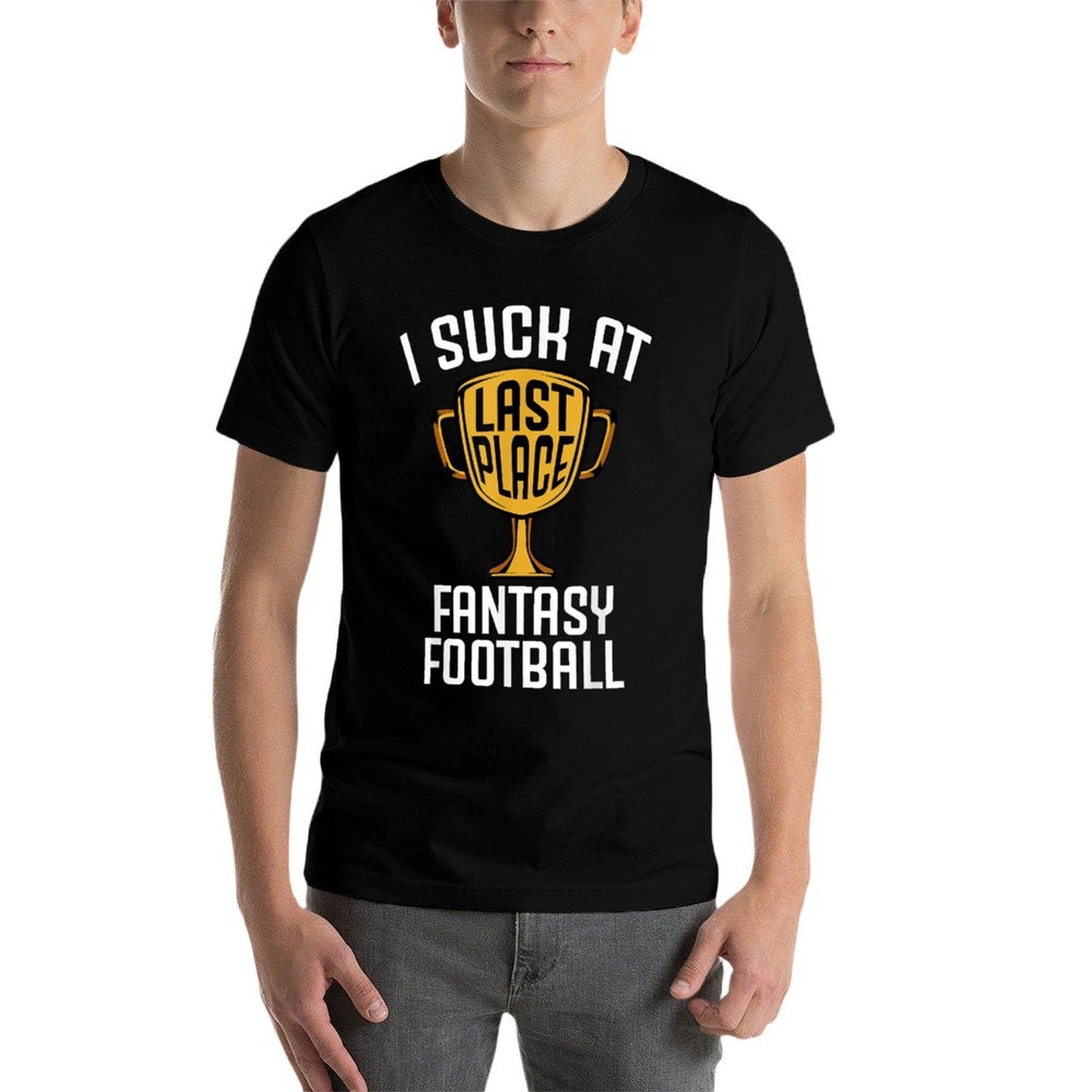 I Suck At Fantasy Football Last Place 2019 Loser Trophy  Cotton T-Shirt