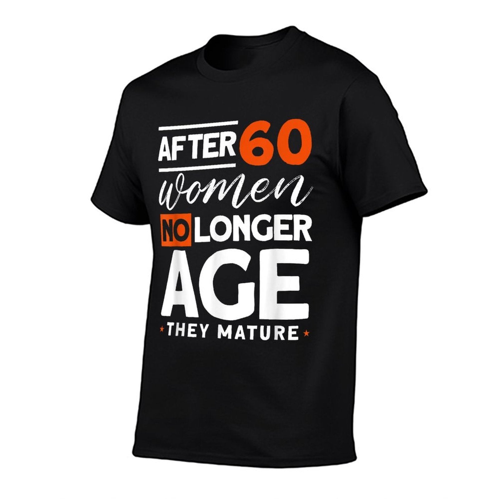 After 60 Women No Longer Age They Mature - Fun 60th Birthday  Oversized Silhouette T-Shirt