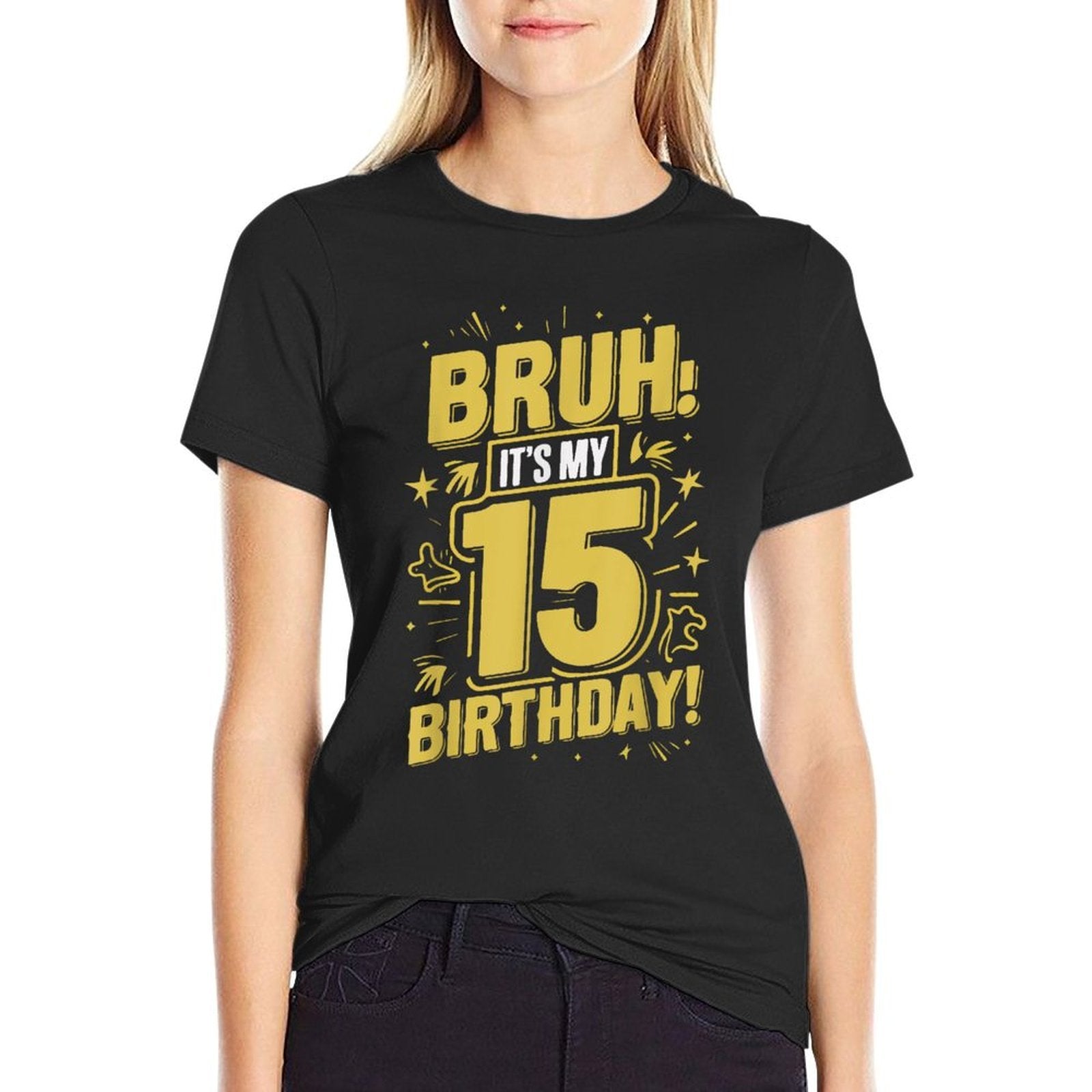 Bruh It's My 15th Birthday Happy Birthday 15 Year Old  Relaxed-fit T-Shirt