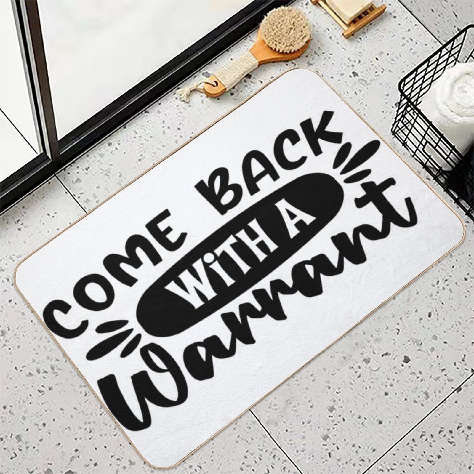 Come Back With A Warrant Doormat  High-Traffic Bath Mat