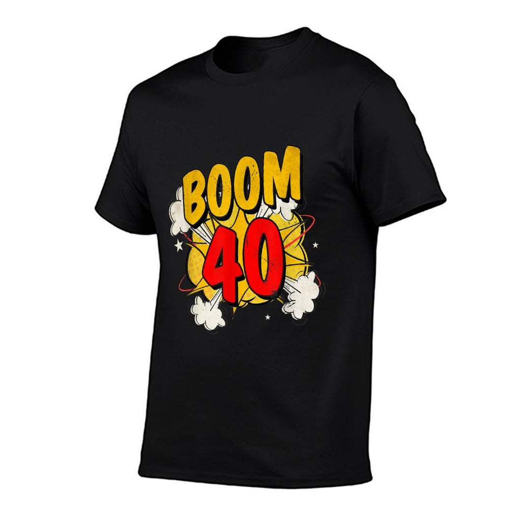 Boom 40!  40th Birthday Women And Men  High-quality Stitching T-Shirt