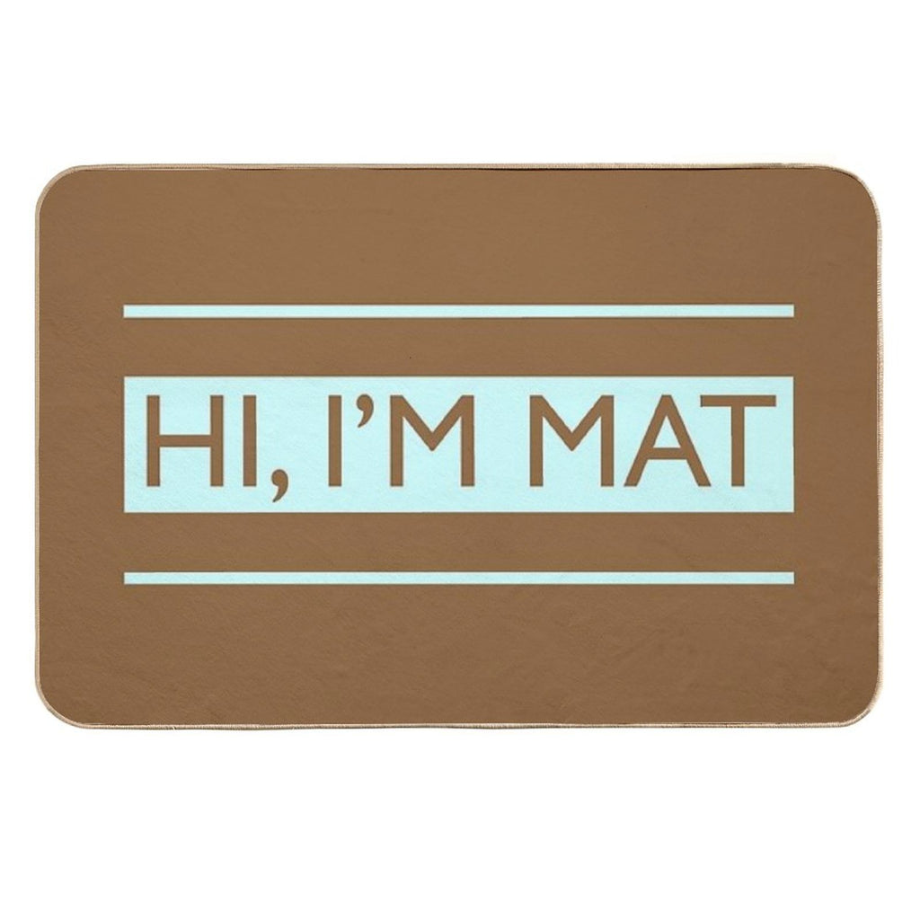 Hi, I'm Mat  Doormat  Easy To Clean Bath Mat