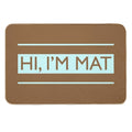 Hi, I'm Mat  Doormat  Easy To Clean Bath Mat