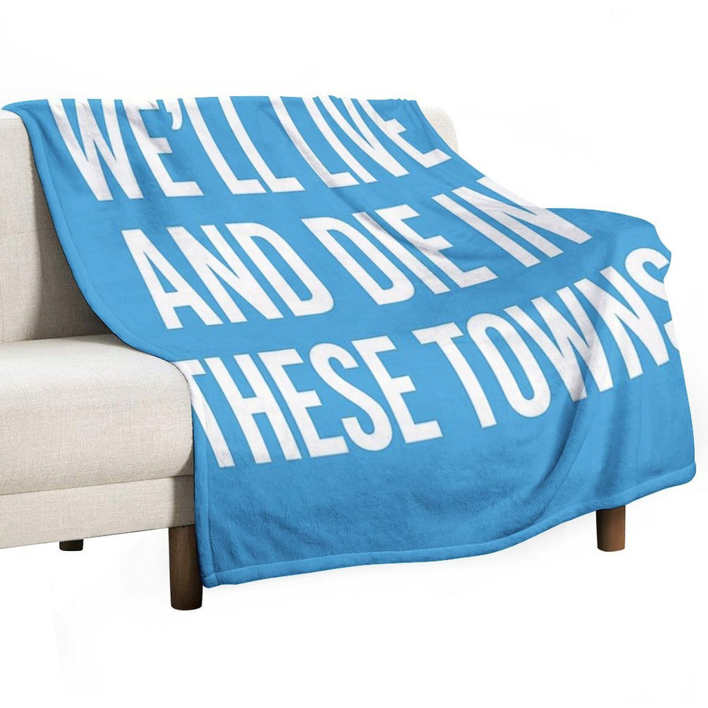We’ll Live And Die in These Towns Coventry City Sky Blues Football Quote Comfort Throw Blanket