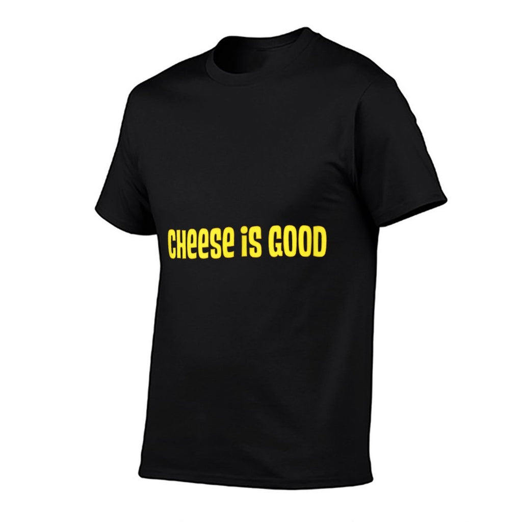 Cheese Is Good from The 2000s TV Show Comfortable T-Shirt