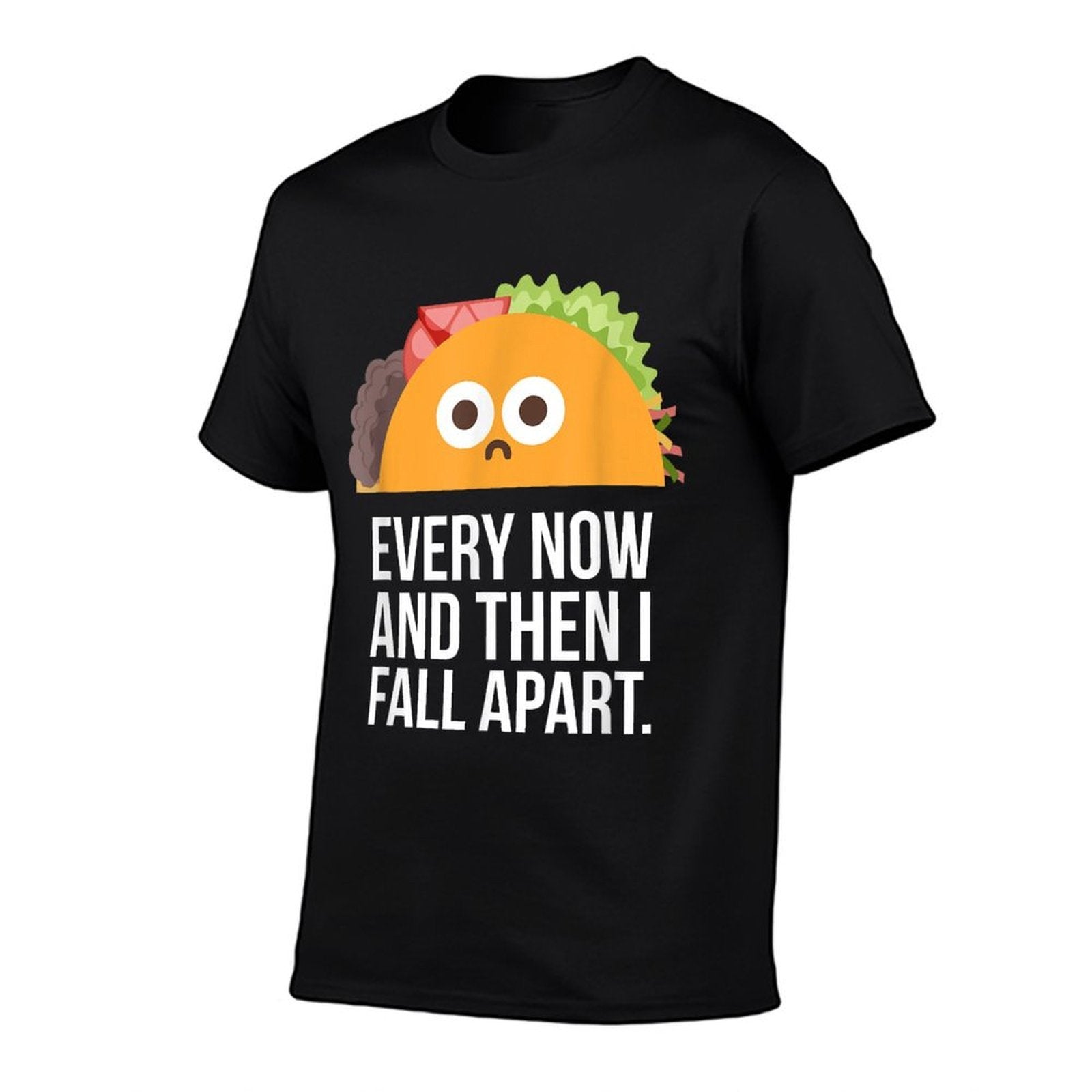TACO TUESDAY Every Now  Then I Fall Apart Funny Taco Shirt  High-quality Stitching T-Shirt