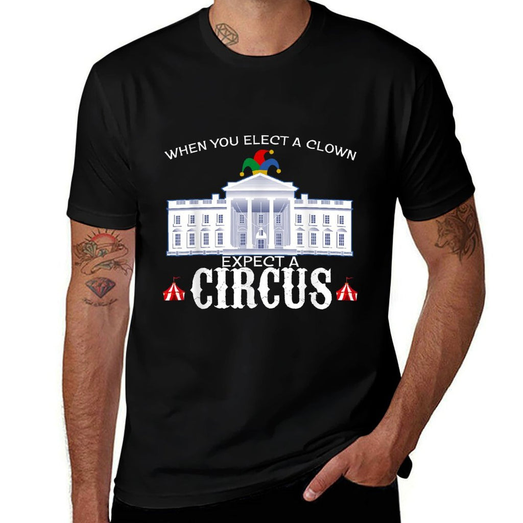 When You Elect A Clown Expect A Circus Anti-Trump T Shirt  Breathable T-Shirt