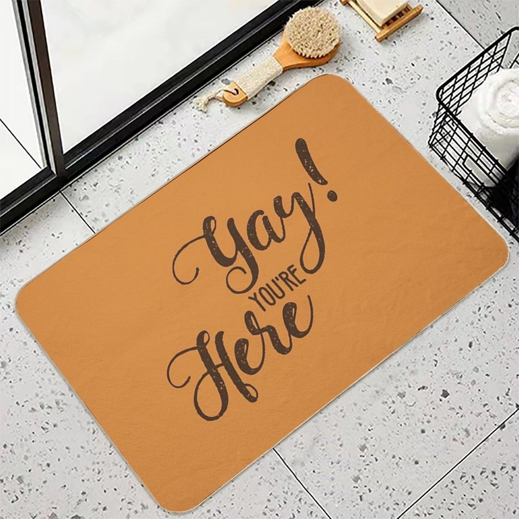 Doormat Funny - Yay! You're Here  Stain-Proof Bath Mat