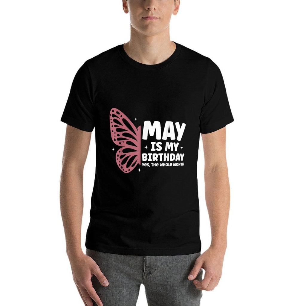 May Is My Birthday Yes The Whole Month Butterfly Bday  Durable T-Shirt