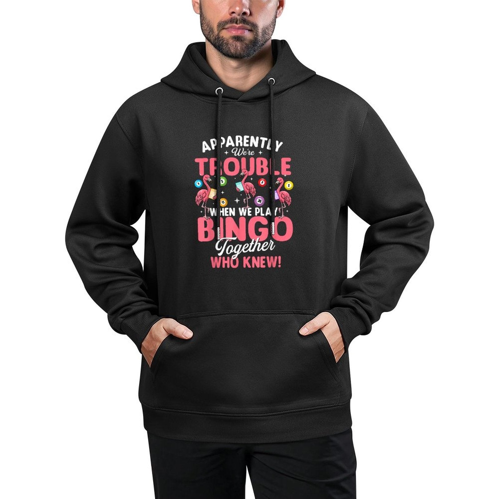 Apparently Were Trouble When We Play Bingo Together Colorfast Hoodie