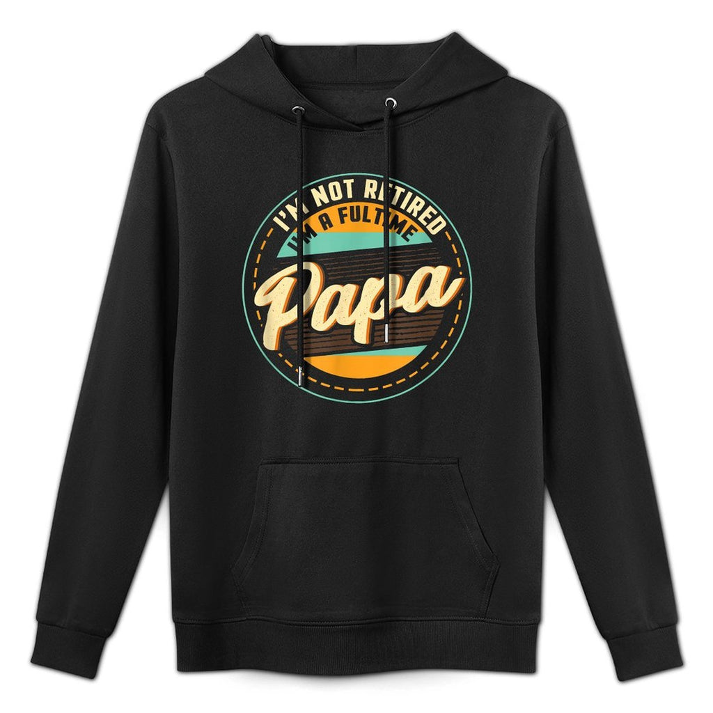 Im Not Retired Im A Full Time Papa - Grandfather Grandpa Adjustable Hood Hoodie