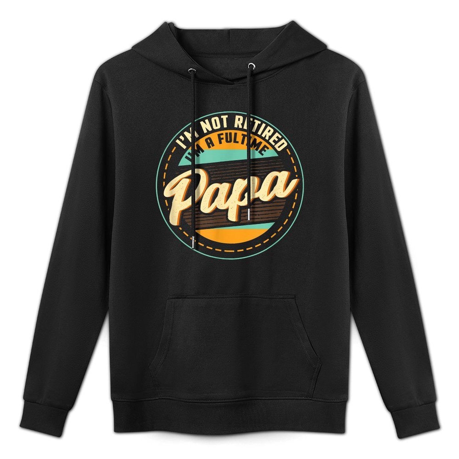 Im Not Retired Im A Full Time Papa - Grandfather Grandpa Adjustable Hood Hoodie
