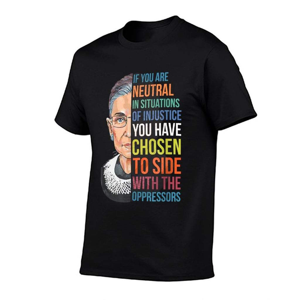 If You Are Neutral in Situations of Injustice Notorious RBG  Rolled Sleeves T-Shirt