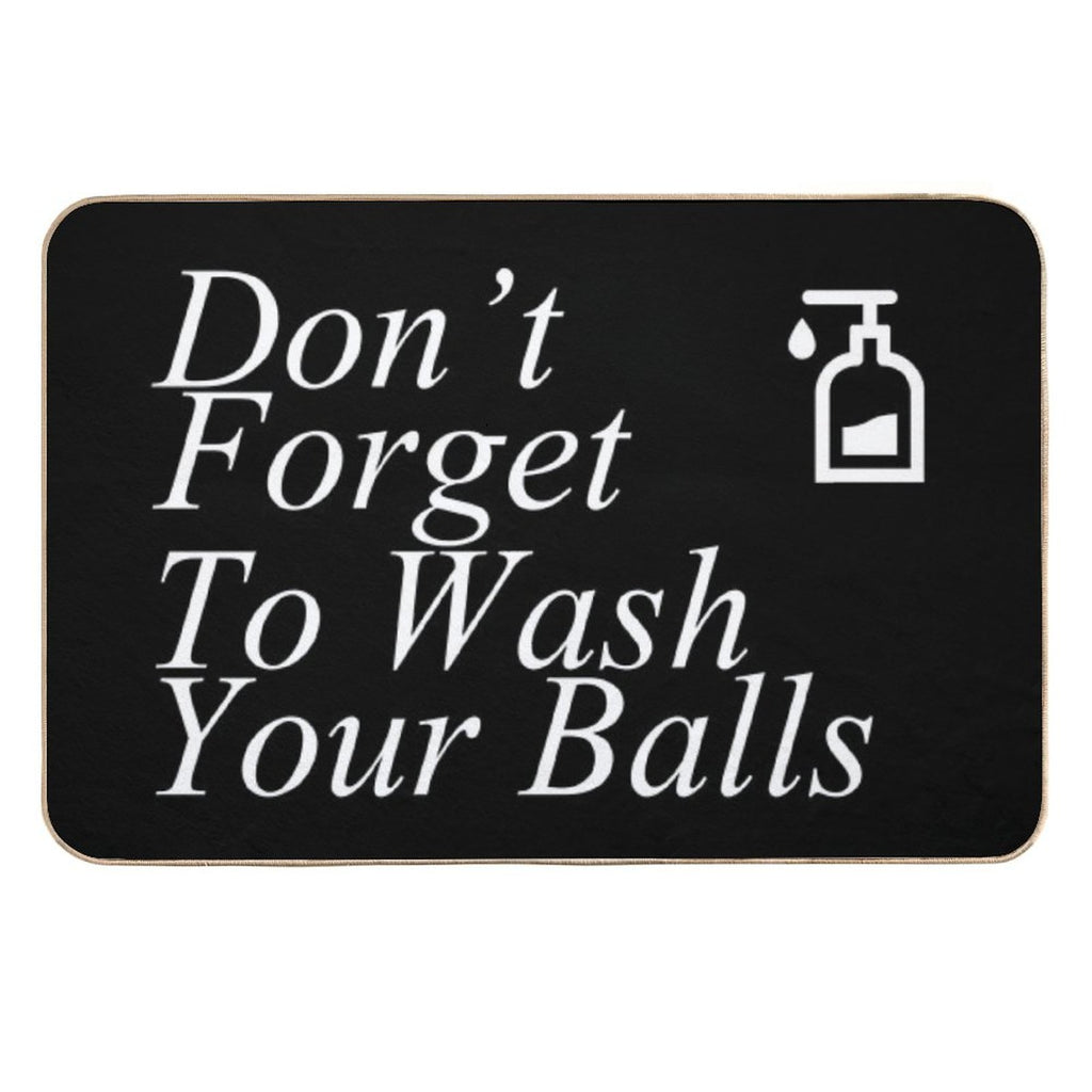 Funny Don't Forget To Wash Your Balls  Dirt-Trapping Bath Mat