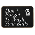 Funny Don't Forget To Wash Your Balls  Dirt-Trapping Bath Mat