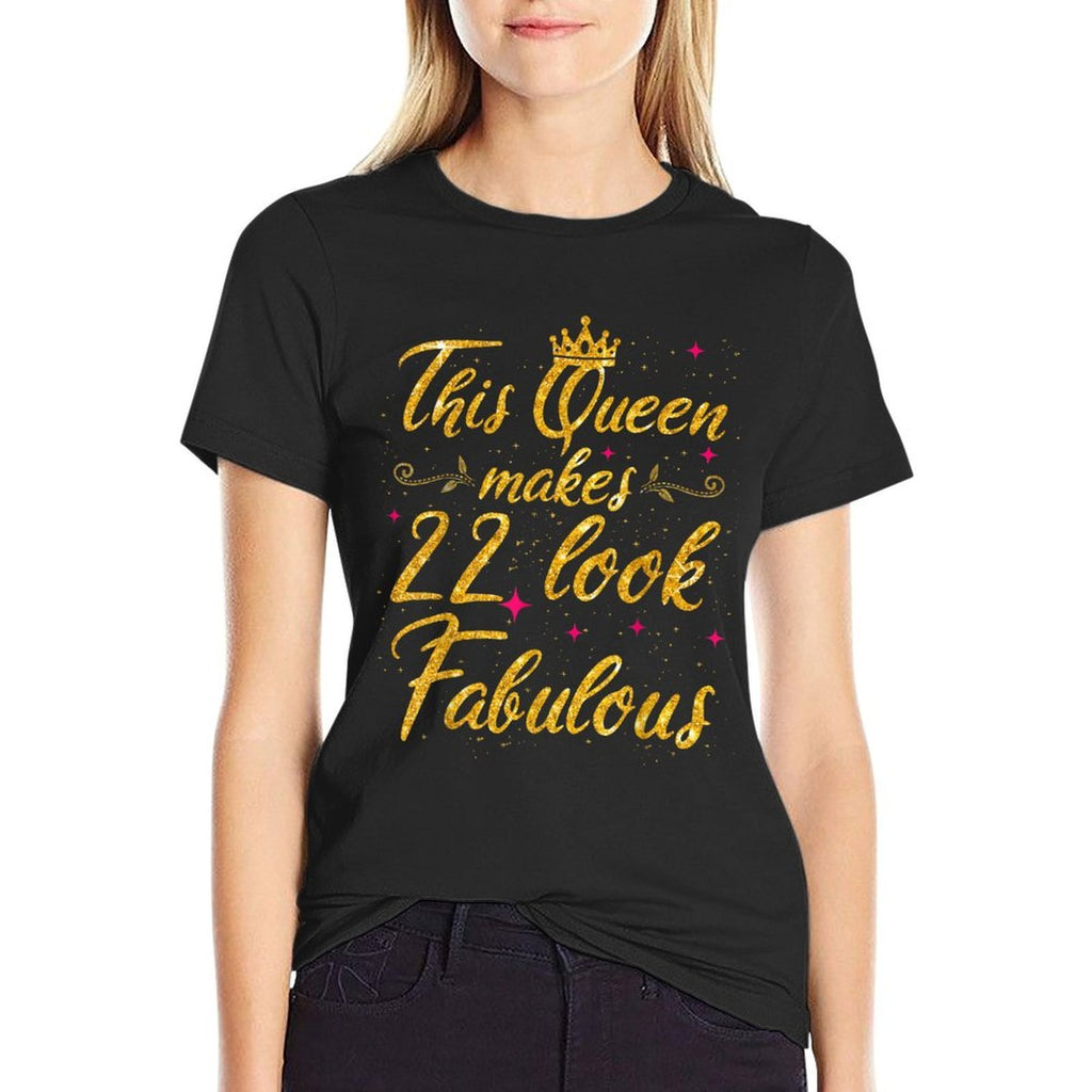 This Queen Makes 22 Look Fabulous 22th Birthday  Quick-drying T-Shirt