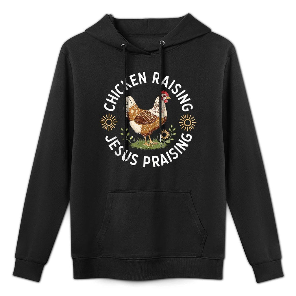 Chicken Raising & Jesus Praising Durable Construction Hoodie