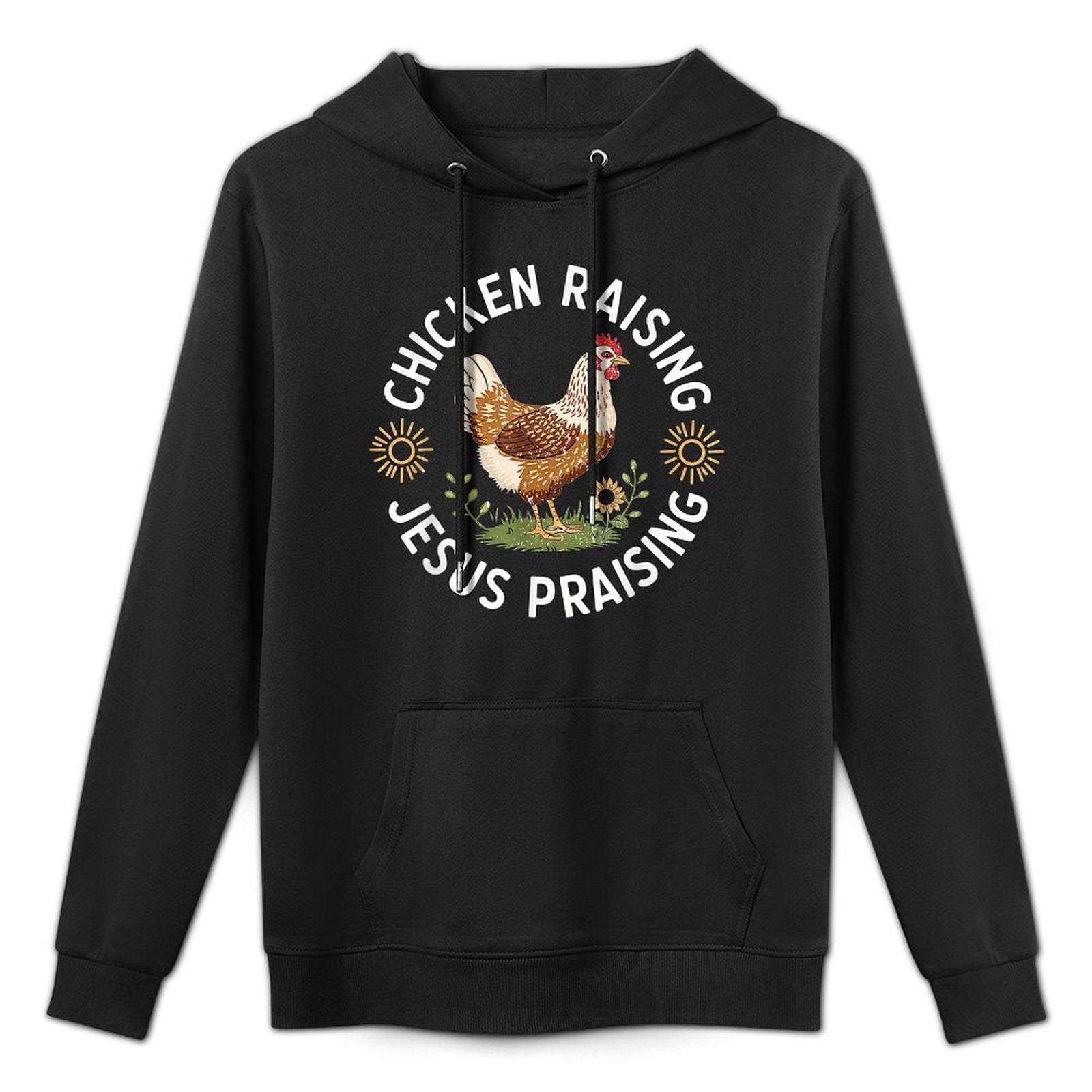 Chicken Raising & Jesus Praising Durable Construction Hoodie