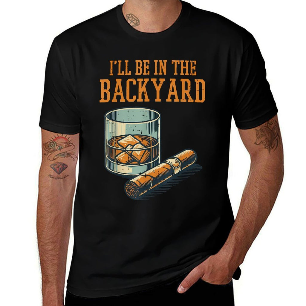 Ill Be In Backyard Funny Saying Dad Men Grandpa Uncle  Graphic-printed T-Shirt