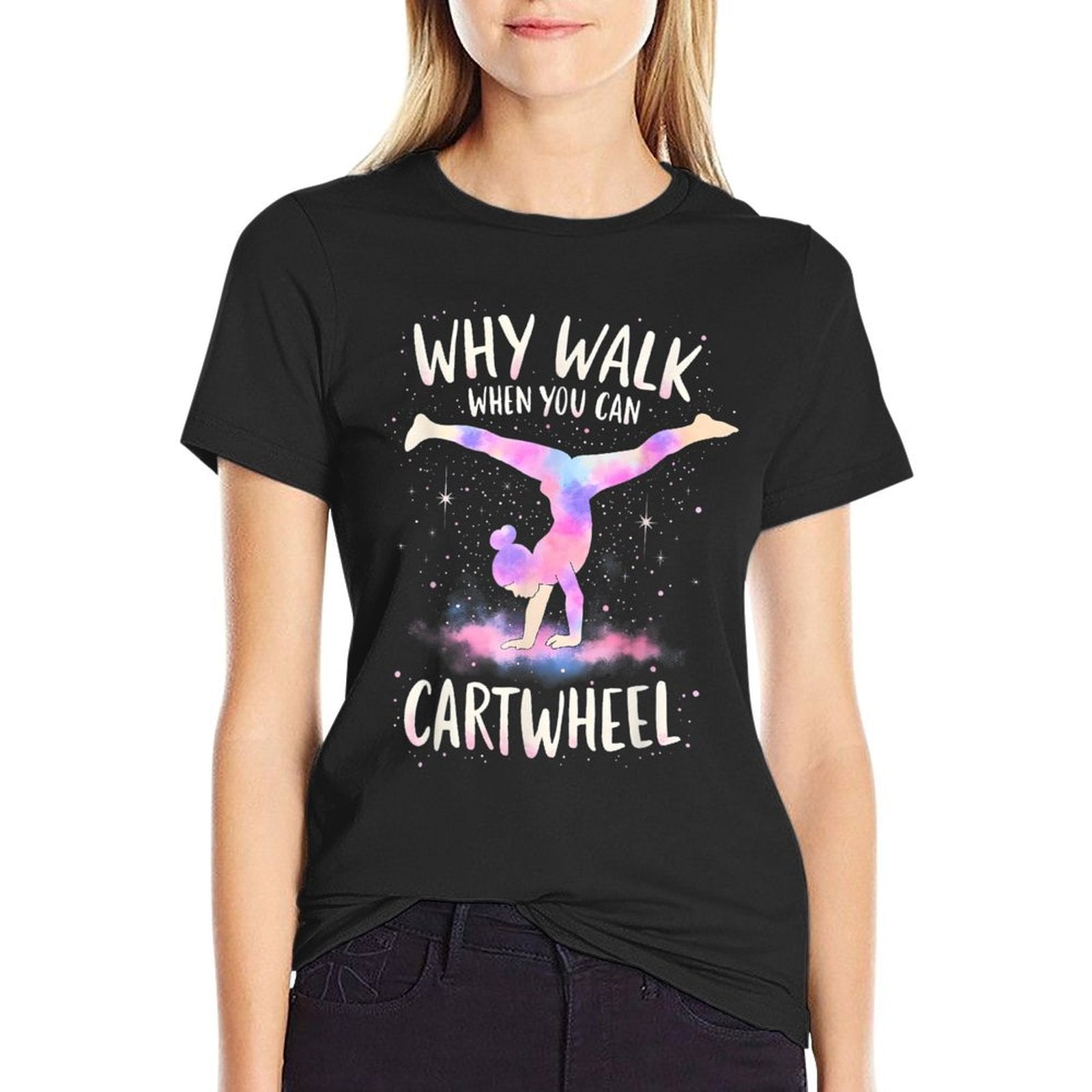 Why Walk When You Can Cartwheel Gymnast Girls Gymnastics  Cotton T-Shirt