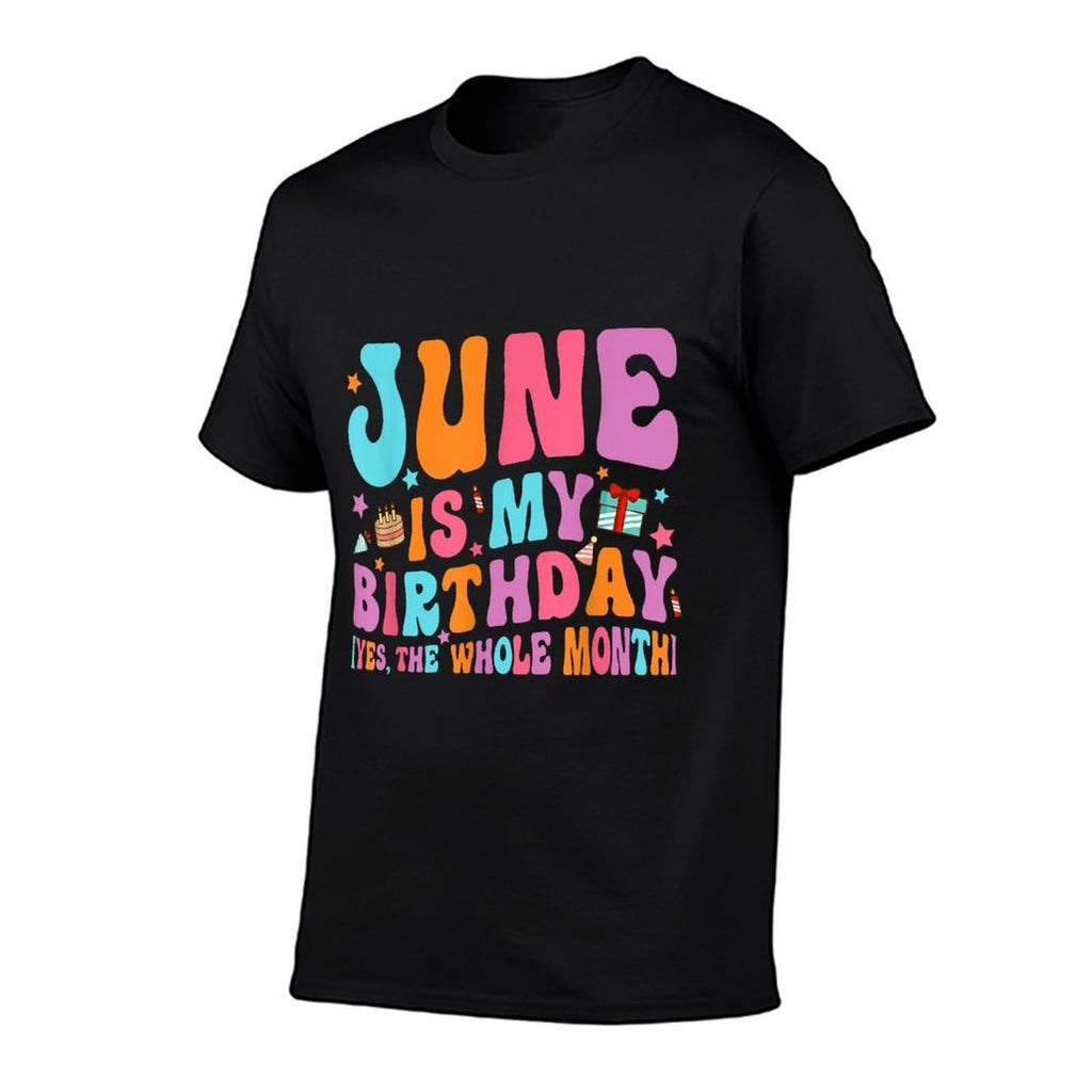 June Is My Birthday Yes The Whole Month Groovy Bday  Cotton T-Shirt