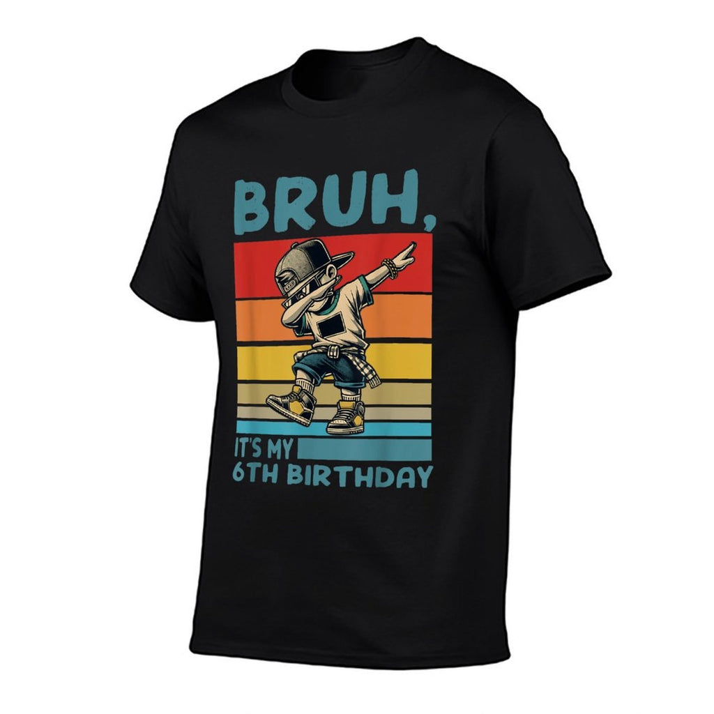 Bruh It's My 6th Birthday Dabbing B-Day Boy 6 Years Old Kids  High-quality Stitching T-Shirt