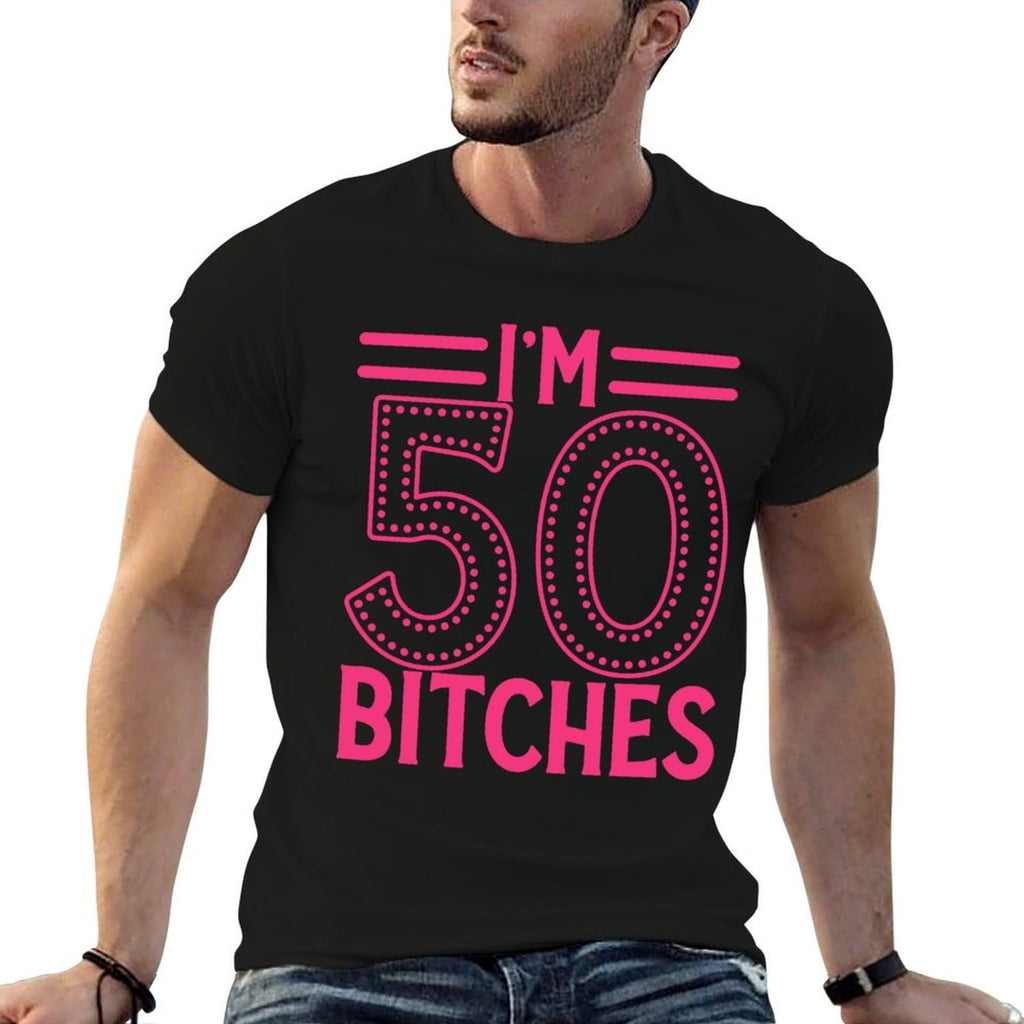 I'm 50 Bitches Women 50th Birthday 50 Years Old Birthday  Moisture-wicking T-Shirt
