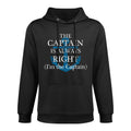 The Captain Is Always Right And Im The Captain  Funny Gift Layering Staple Hoodie