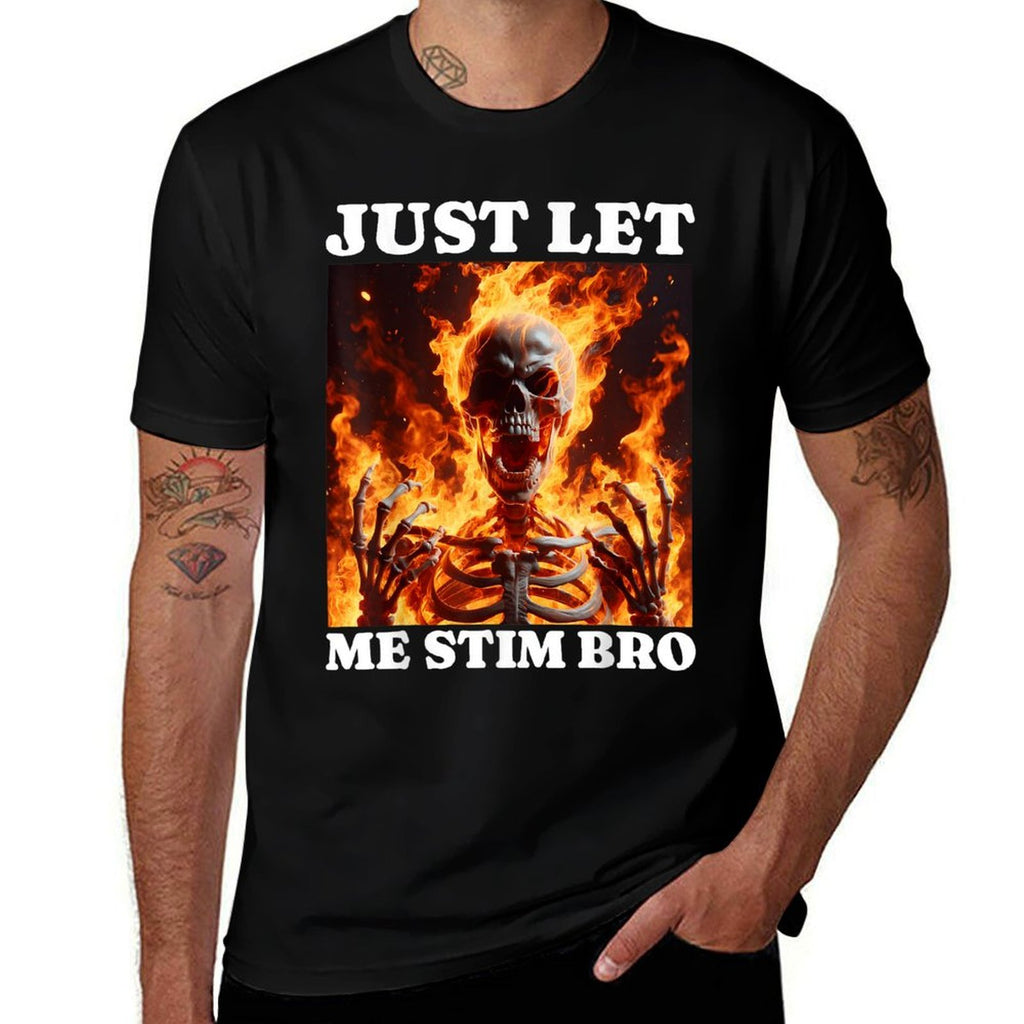 Just Let Me Stim Bro Funny Skeleton Meme Autism Mens Womens  Stretchy T-Shirt