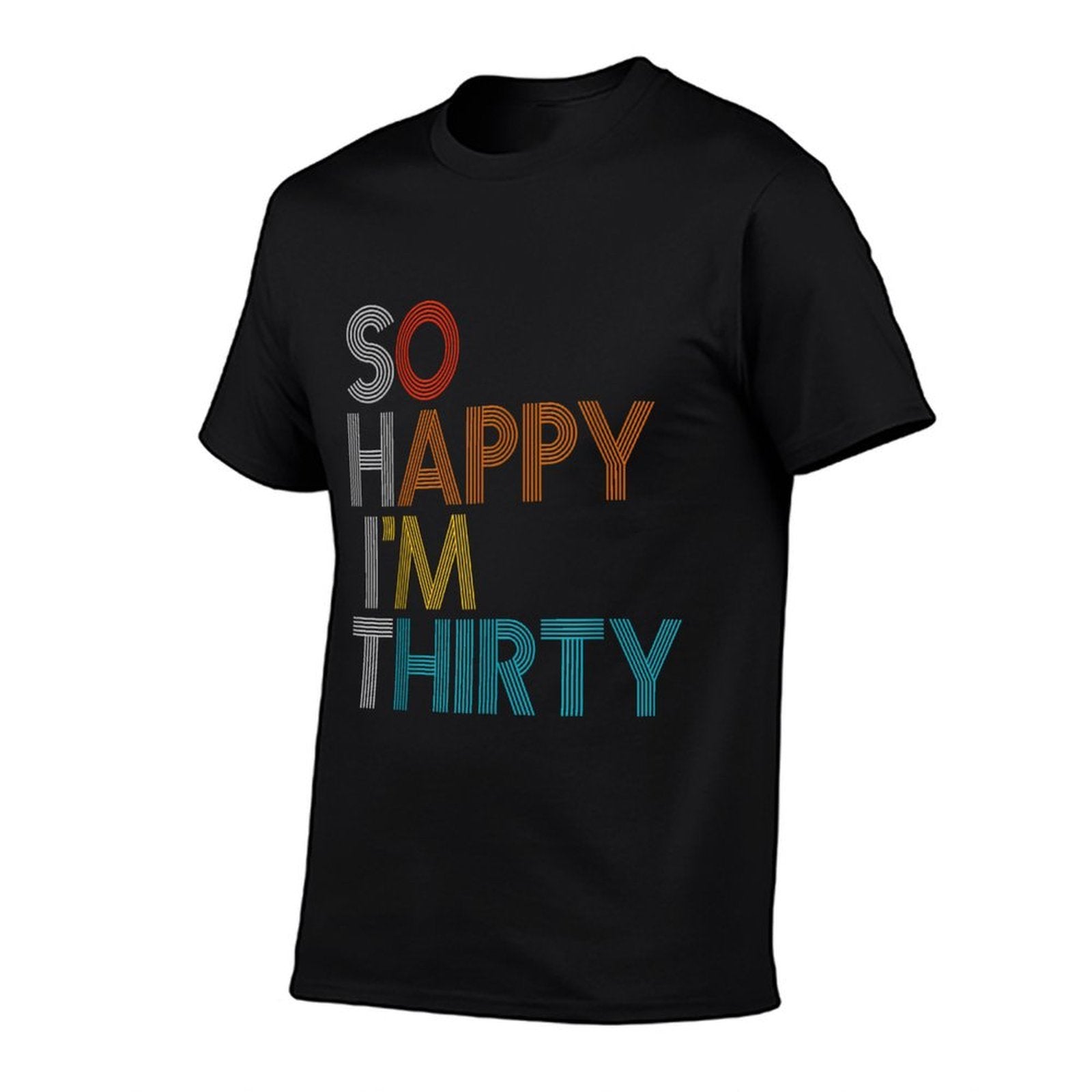 So Happy I'm Thirty - Funny 30th Birthday Gift  Odor-resistant T-Shirt
