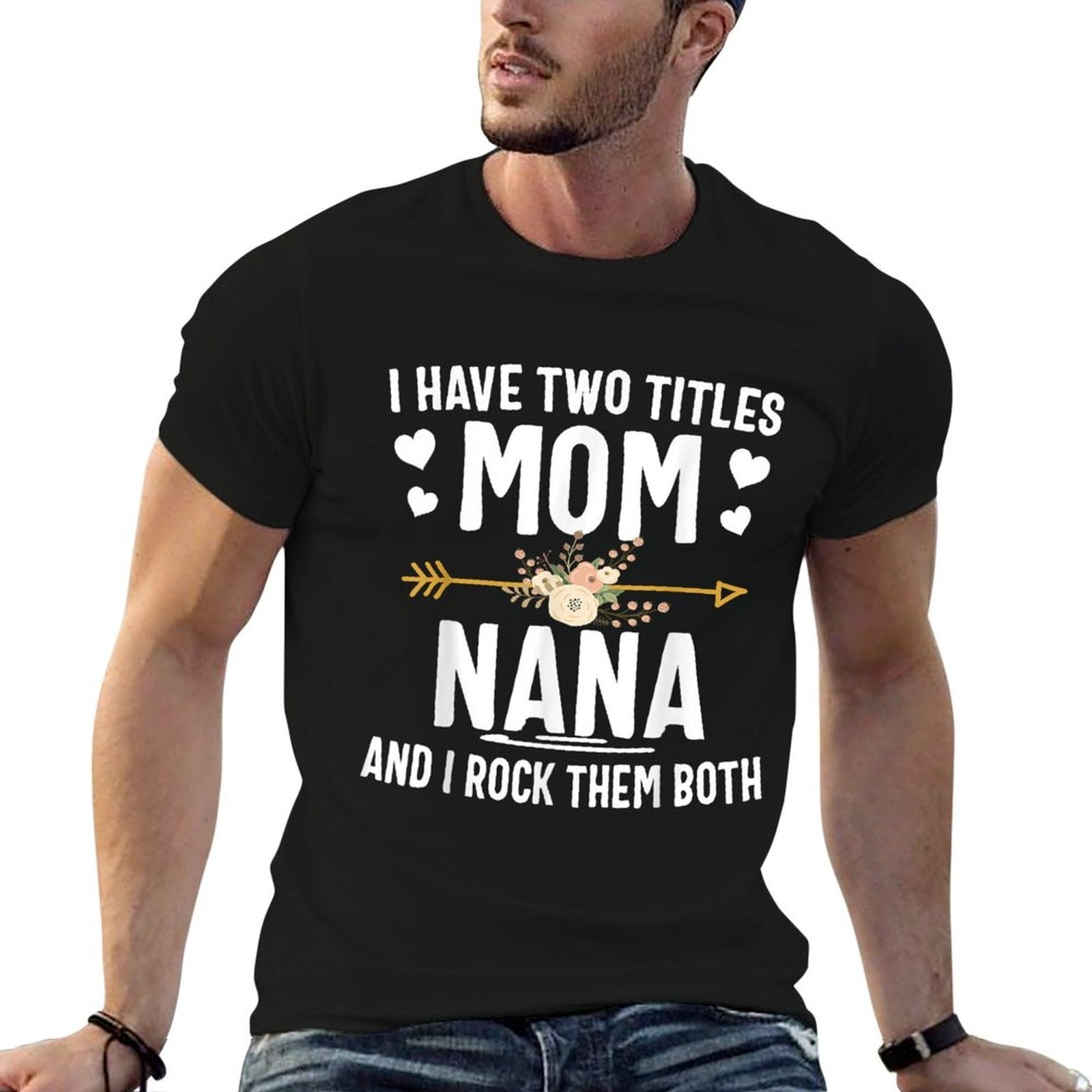 I Have Two Titles Mom And Nana Shirt Mothers Day Gifts  Vintage-inspired T-Shirt